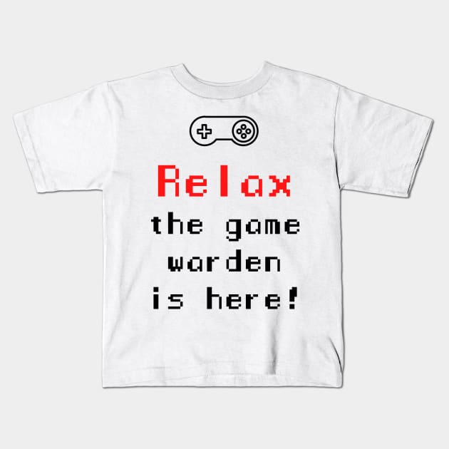 Relax The Game Warden is Here Kids T-Shirt by Petites Choses